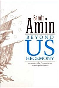 Beyond US Hegemony : Assessing the Prospects for a Multipolar World (Hardcover)
