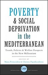 Poverty and Social Deprivation in the Mediterranean : Trends, Policies and Welfare Prospects in the New Millennium (Paperback)