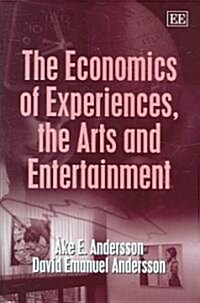 The Economics of Experiences, the Arts and Entertainment (Hardcover)