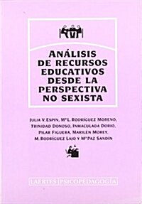 Analisis de recursos educativos desde la perspectiva no sexista/Analisis Of Educative Resources From The Non Sexist Perspective (Paperback)
