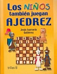 Los ni쨚s tambi굈 juegan ajedrez / Children also play Chess (Paperback)