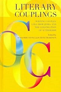 Literary Couplings: Writing Couples, Collaborators, and the Construction of Authorship (Hardcover)