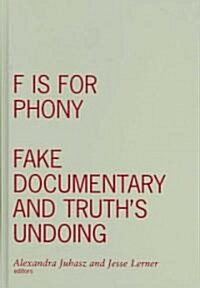 F Is for Phony: Fake Documentary and Truths Undoing (Hardcover)