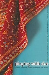 Playing with Fire: Feminist Thought and Activism Through Seven Lives in India (Paperback)