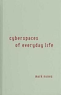 Cyberspaces of Everyday Life (Hardcover)