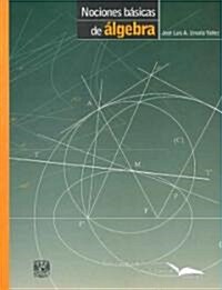 Nociones Basicas De Algebra/ Basic Notions of Algebra (Paperback)