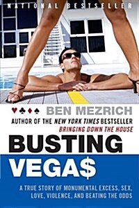 Busting Vegas: A True Story of Monumental Excess, Sex, Love, Violence, and Beating the Odds (Paperback)