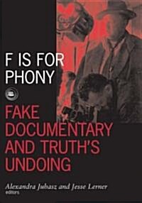 F Is for Phony: Fake Documentary and Truths Undoing Volume 17 (Paperback)