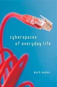 Cyberspaces of Everyday Life: Volume 19 (Paperback)
