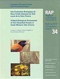 A Rapid Biological Assessment of Two Classified Forests in South-Western C?e dIvoire: Volume 34 (Paperback)