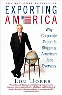 Exporting America: Why Corporate Greed Is Shipping American Jobs Overseas (Paperback)