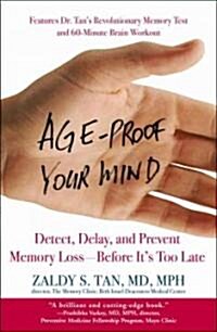 Age-Proof Your Mind: Detect, Delay, and Prevent Memory Loss--Before Its Too Late (Paperback)