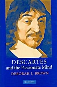 Descartes and the Passionate Mind (Hardcover)