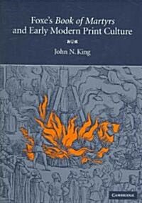 Foxes Book of Martyrs and Early Modern Print Culture (Hardcover)