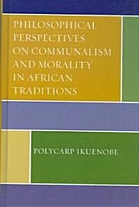 Philosophical Perspectives on Communalism And Morality in African Traditions (Hardcover)