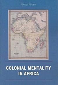 Colonial Mentality in Africa (Paperback)