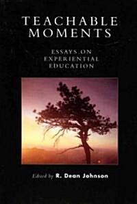 Teachable Moments: Essays on Experiential Education (Paperback)