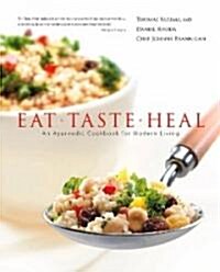 Eat-Taste-Heal: An Ayurvedic Cookbook for Modern Living (Hardcover, First Edition)