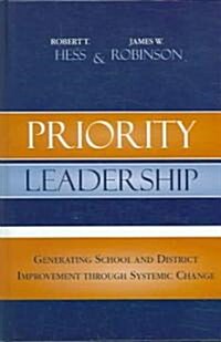 Priority Leadership: Generating School and District Improvement Through Systemic Change (Hardcover)