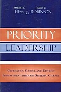 Priority Leadership: Generating School and District Improvement Through Systemic Change (Paperback)