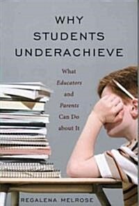 Why Students Underachieve: What Educators and Parents Can Do about It (Paperback)