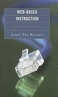 Web-Based Instruction: A Practical Guide for Online Courses (Hardcover)