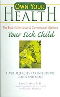 Your Sick Child: Fever, Allergies, Ear Infections, Colds and More (Paperback)