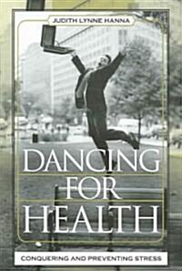 Dancing for Health: Conquering and Preventing Stress (Paperback)