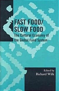 Fast Food/Slow Food: The Cultural Economy of the Global Food System (Hardcover)