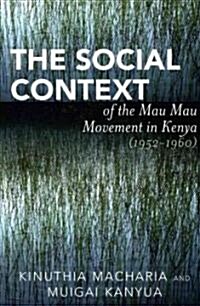 The Social Context of the Mau Mau Movement in Kenya (1952-1960) (Paperback)