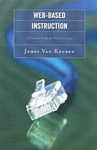 Web-Based Instruction: A Practical Guide for Online Courses (Paperback)