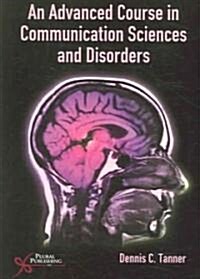 An Advanced Coursed in Communication Sciences and Disorders (Paperback, 1st)