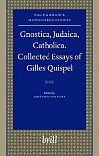 Gnostica, Judaica, Catholica. Collected Essays of Gilles Quispel (Hardcover)