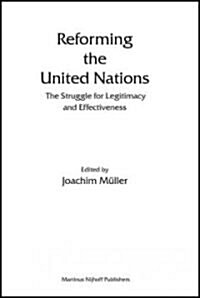 Reforming the United Nations: The Struggle for Legitimacy and Effectiveness (Hardcover)