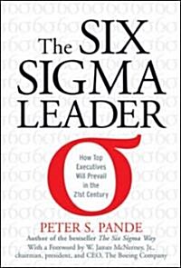 The Six SIGMA Leader: How Top Executives Will Prevail in the 21st Century (Hardcover)
