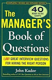The Managers Book of Questions: 1001 Great Interview Questions for Hiring the Best Person (Paperback, Revised & Expan)