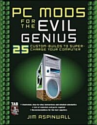 PC Mods for the Evil Genius (Paperback)
