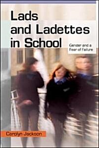 Lads and Ladettes in School : Gender and a Fear of Failure (Hardcover)