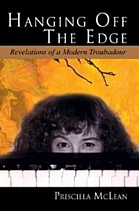 Hanging Off the Edge ---: Revelations of a Modern Troubadour (Paperback)