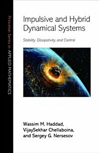 Impulsive and Hybrid Dynamical Systems: Stability, Dissipativity, and Control (Hardcover)