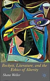 Beckett, Literature And the Ethics of Alterity (Hardcover)