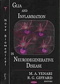 Glia and Inflammation in Neurodegenerative Disease (Hardcover, UK)