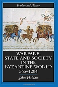 Warfare, State And Society In The Byzantine World 565-1204 (Paperback)