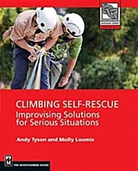 Climbing Self Rescue: Improvising Solutions for Serious Situations (Paperback)