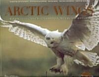 Arctic Wings: Birds of the Arctic National Wildlife Refuge [With CD] (Paperback)