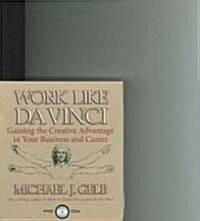 Work Like Da Vinci: Gaining the Creative Advantage in Your Business and Career (Audio CD)