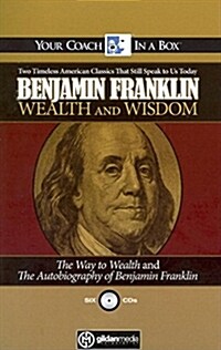 Benjamin Franklin Wealth and Wisdom: The Way to Wealth and the Autobiography of Benjamin Franklin: Two Timeless American Classics That Still Speak to (Audio CD)