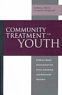 [중고] Community Treatment for Youth: Evidence-Based Interventions for Severe Emotional and Behavioral Disorders (Paperback)