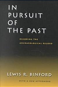 In Pursuit of the Past: Decoding the Archaeological Record (Paperback)