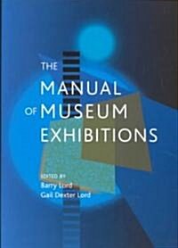 The Manual of Museum Exhibitions (Paperback)